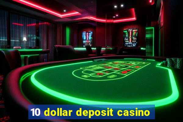 10 dollar deposit casino