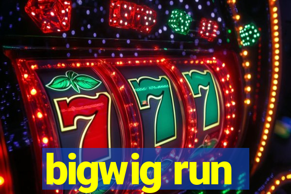 bigwig run