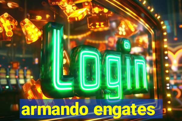 armando engates