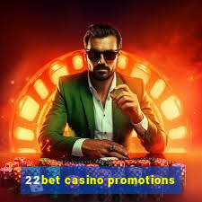 22bet casino promotions