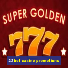 22bet casino promotions