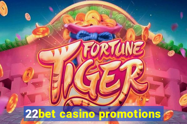 22bet casino promotions