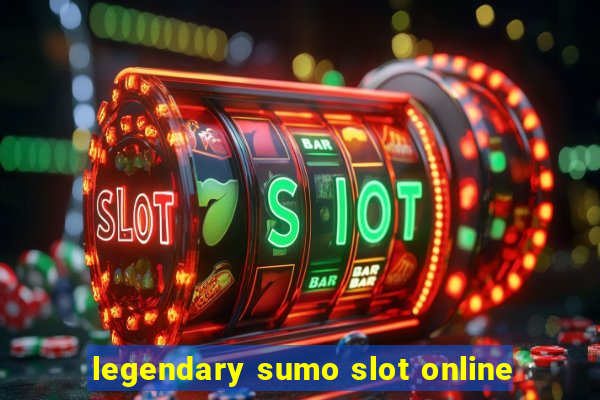 legendary sumo slot online