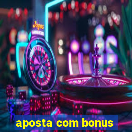 aposta com bonus