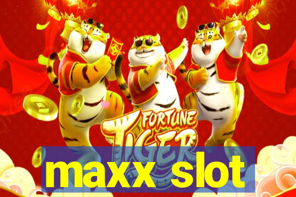 maxx slot