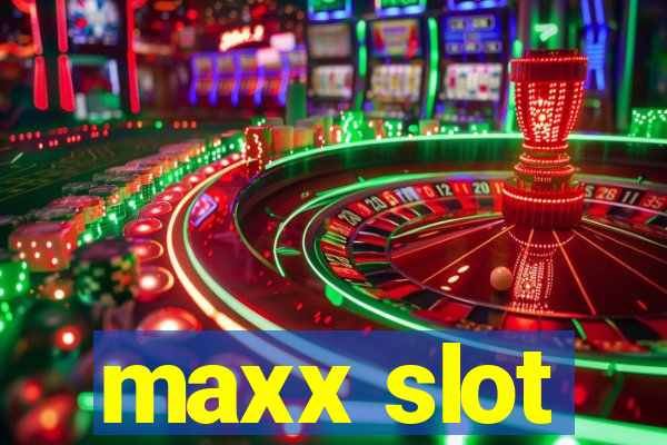 maxx slot