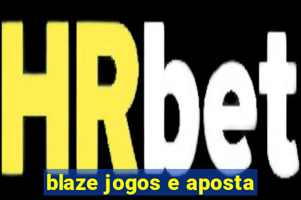 blaze jogos e aposta