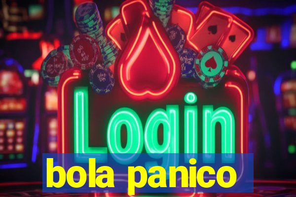 bola panico