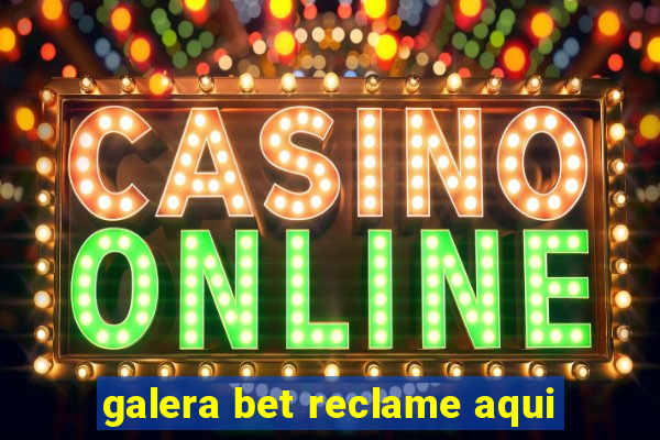 galera bet reclame aqui