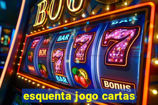 esquenta jogo cartas