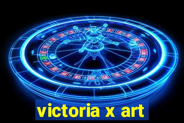 victoria x art