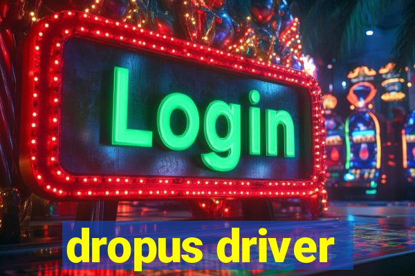 dropus driver