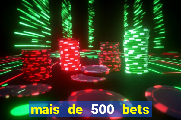 mais de 500 bets vai sair do ar