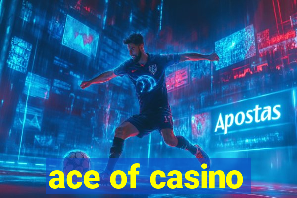 ace of casino