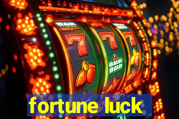 fortune luck