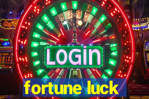 fortune luck