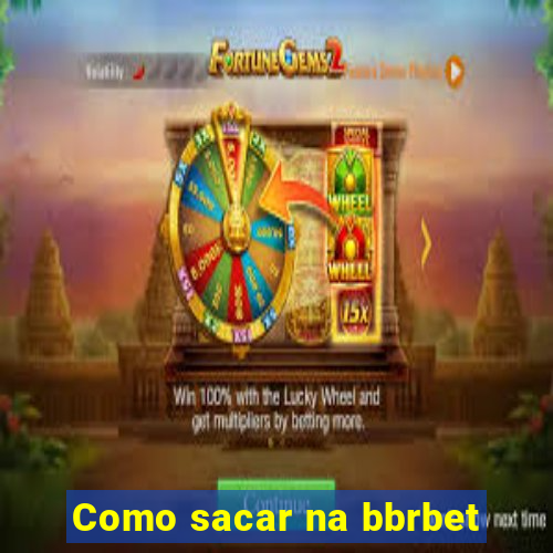 Como sacar na bbrbet