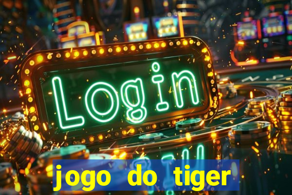 jogo do tiger gratis sem deposito