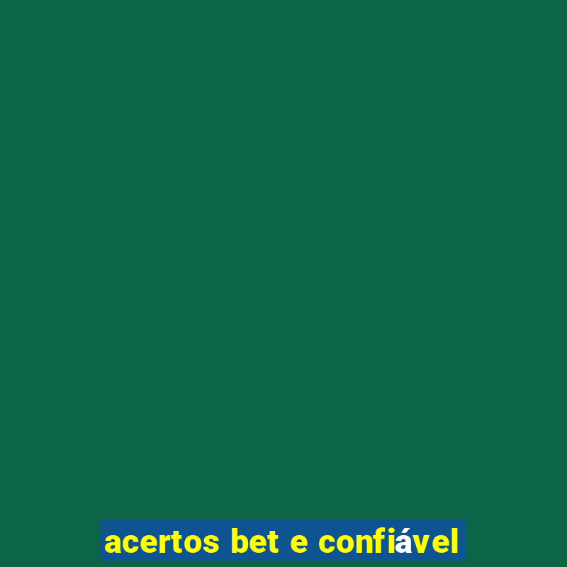 acertos bet e confiável