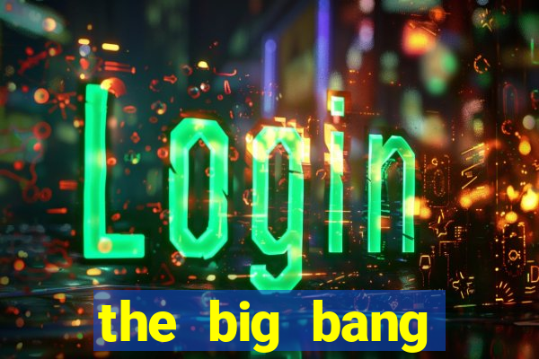 the big bang dublado online