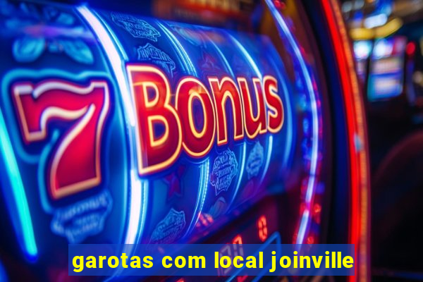 garotas com local joinville