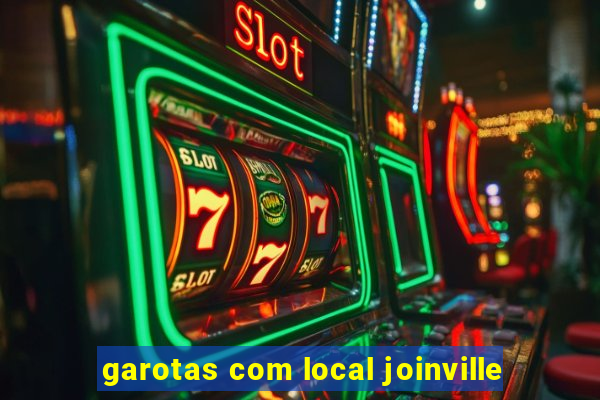 garotas com local joinville