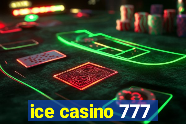 ice casino 777