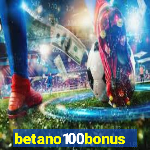 betano100bonus