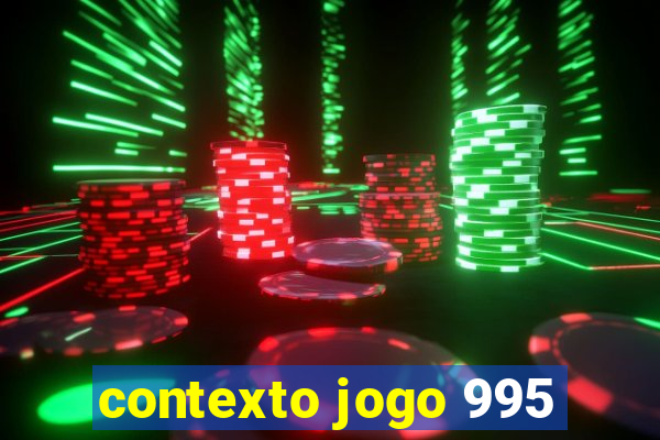 contexto jogo 995