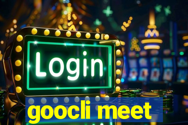 goocli meet