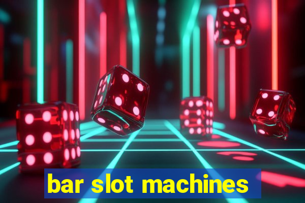 bar slot machines