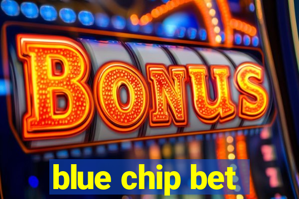 blue chip bet