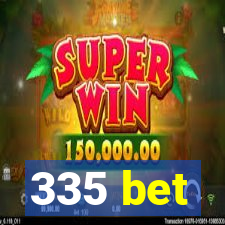 335 bet