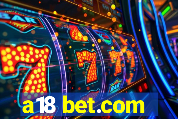 a18 bet.com