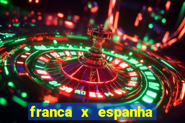 franca x espanha ao vivo