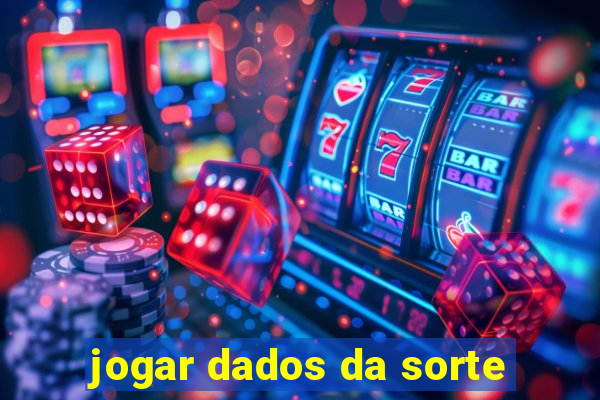 jogar dados da sorte