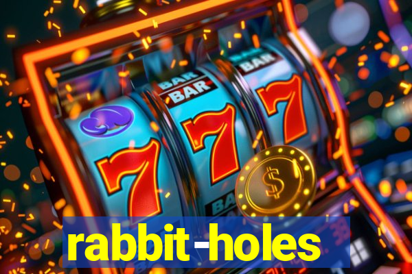 rabbit-holes