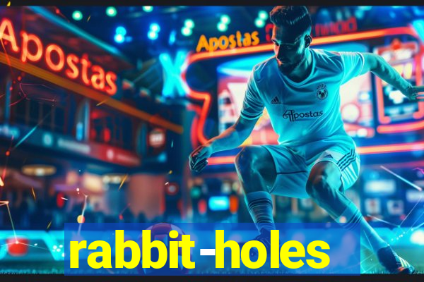 rabbit-holes