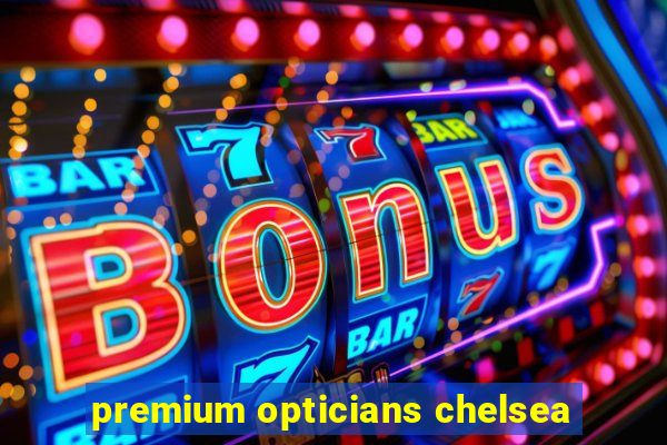 premium opticians chelsea