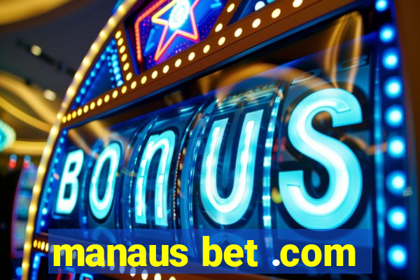 manaus bet .com