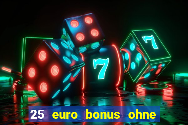 25 euro bonus ohne einzahlung casino 2022