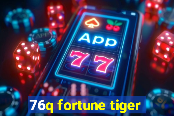 76q fortune tiger