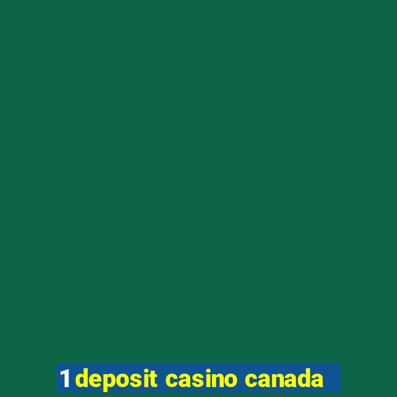 1 deposit casino canada