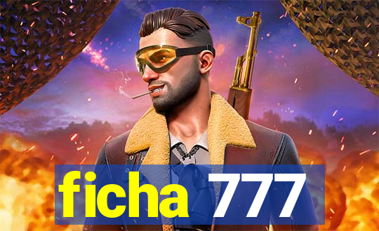 ficha 777