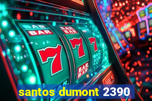 santos dumont 2390