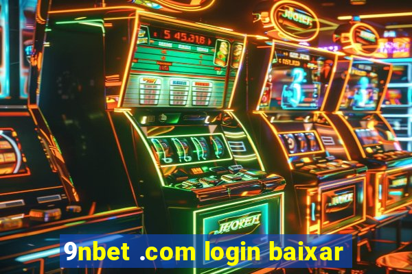 9nbet .com login baixar