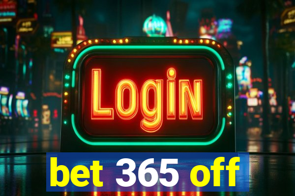 bet 365 off