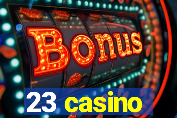 23 casino