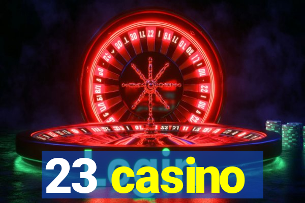 23 casino