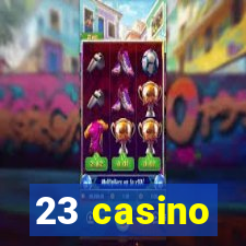 23 casino